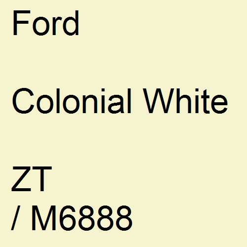Ford, Colonial White, ZT / M6888.